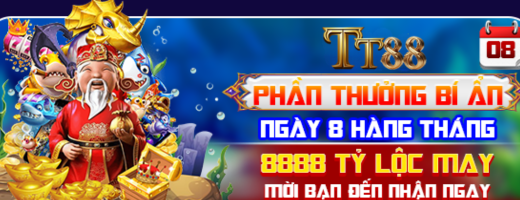 Phần Thưởng Bí Ẩn Ngày 8 Hằng Tháng TT88