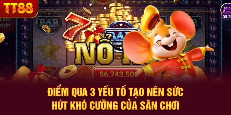 Điểm qua 3 yếu tố tạo nên sức hút khó cưỡng của sân chơi