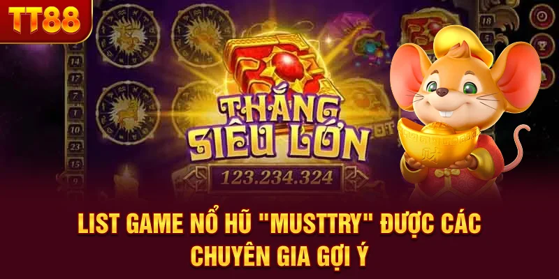 List game nổ hũ “must-try” được các chuyên gia gợi ý