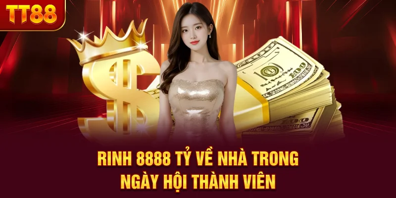 Rinh 8888 tỷ về nhà trong ngày hội thành viên